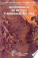 Geodinámica De México Y Minerales Del Mar
