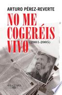 No Me Cogeréis Vivo (2001 2005)