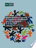 Gestión, Dirección Y Supervisión De Instituciones Y Programas De Tratamiento Educativo De La Diversidad