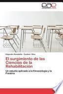 El Surgimiento De Las Ciencias De La Rehabilitación