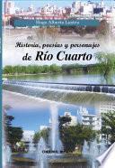 Historia, Poesías Y Personajes De Río Cuarto
