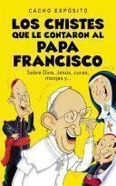 Los Chistes Que Le Contaron Al Papa Francisco