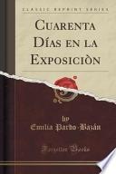 Cuarenta Días En La Exposiciòn (classic Reprint)