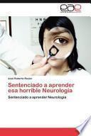 Sentenciado A Aprender Esa Horrible Neurologí