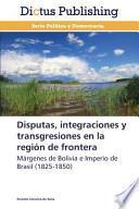 Disputas, Integraciones Y Transgresiones En La Región De Frontera