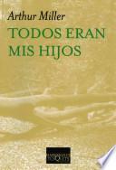 Todos Eran Mis Hijos : Drama En Tres Actos