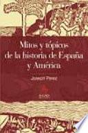 Mitos Y Tópicos De La Historia De España Y América