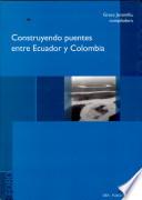Construyendo Puentes Entre Ecuador Y Colombia