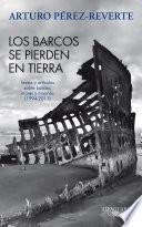 Los Barcos Se Pierden En Tierra. Textos Y Artículos Sobre Barcos, Mares Y Marinos (1994 2011)
