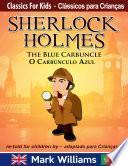 Sherlock Holmes Re Told For Children / Adaptado Para Crianças: The Blue Carbuncle / O Carbúnculo Azul