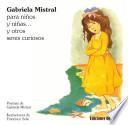 Gabriela Mistral Para Niños Y Niñas… Y Otros Seres Curiosos