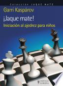 ¡jaque Mate! Iniciación Al Ajedrez Para Niños