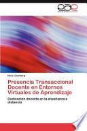 Presencia Transaccional Docente En Entornos Virtuales De Aprendizaje