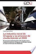 La Industria Naval De Uruguay Y Su Proceso De Clusterización Al 2009