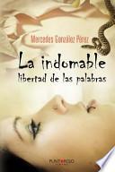 La Indomable Libertad De Las Palabras