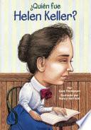 Quien Fue Helen Keller? (who Was Helen Keller?)