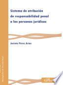 Sistema De Atribución De Responsabilidad Penal A Las Personas Juridicas