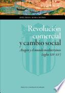 Revolución Comercial Y Cambio Social: Aragón Y El Mundo Mediterráneo (siglos Xiv Xv)