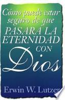 Como Puede Estar Seguro De Que Pasara La Eternidad Con Dios