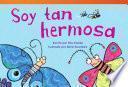 Soy Tan Hermosa (i Am So Beautiful)