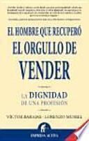 El Hombre Que Recuperó El Orgullo De Vender : La Dignidad De Una Profesión