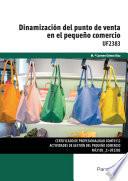 Uf2383   Dinamización Del Punto De Venta En El Pequeño Comercio