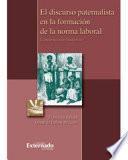 El Discurso Paternalista En La Formación De La Norma Laboral