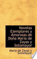 Novelas Ejemplares Y Amorosas De Dona Maria De Zayas Y Sotomayor
