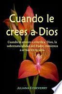 Cuando Le Crees A Dios