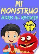 Mi Monstruo   Libro 1   Boris Al Rescate