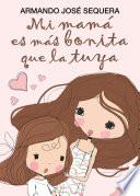 Mi Mamá Es Más Bonita Que La Tuya