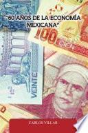 “60 AÑos De La EconomÍa Mexicana”