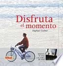 Disfruta El Momento