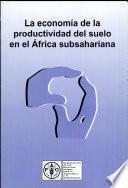 La Economía De La Productividad Del Suelo En El África Subsahariana