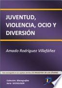 Juventud, Violencia, Ocio Y Diversión