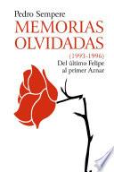 Memorias Olvidadas (1993 1996) Del último Felipe Al Primer Aznar