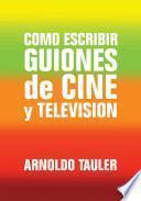 Como Escribir Guiones De Cine Y Television / How To Write Film And Television Scripts