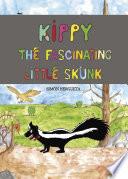 Kippy, The Fascinating Little Skunk