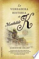 La Verdadera Historia De Mathilde K