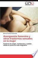 Anorgasmia Femenina Y Otros Trastornos Sexuales En La Mujer