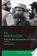 Pilares Del Socialismo En Cuba.. La Revolución