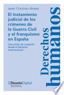 El Tratamiento Judicial De Los Crímenes De La Guerra Civil Y El Franquismo En Espan̄a