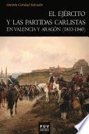 El Ejército Y Las Partidas Carlistas En Valencia Y Aragón (1833 1840)