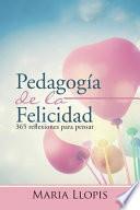 Pedagogia De La Felicidad / Pedagogy Of Happiness