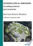 Introducción Al Urbanismo: Un Enfoque Práctico Para No Juristas