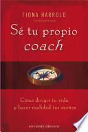 Se Tu Propio Coach Y Mejora Tu Vida / Be Your Own Life Coach