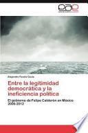 Entre La Legitimidad Democrática Y La Ineficiencia Política