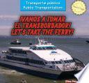 ¡vamos A Tomar El Transbordador! / Let S Take The Ferry!