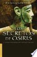 Los Secretos De Osiris Y Otros Misterios Del Antiguo Egipto