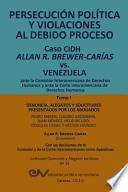 Persecucion Politica Y Violaciones Al Debido Proceso. Caso Cidh Allan R. Brewer Carias Vs. Venezuela. Tomo I